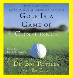 Golf Is A Game Of Confidence by Robert J. Rotella Paperback Book