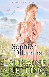 Sophies Dilemma (Daughters of Blessing) by Lauraine Snelling Paperback Book