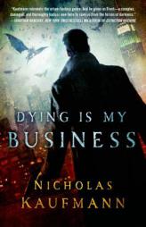Dying Is My Business by Nicholas Kaufmann Paperback Book
