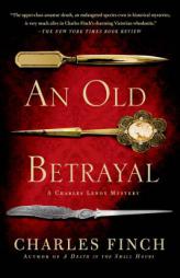 An Old Betrayal: A Charles Lenox Mystery (Charles Lenox Mysteries) by Charles Finch Paperback Book