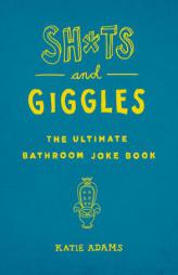 Sh*ts and Giggles: The Ultimate Bathroom Joke Book by May Roche Paperback Book