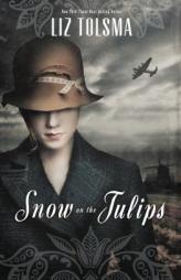 Snow on the Tulips by Liz Tolsma Paperback Book