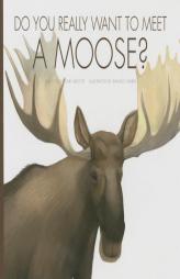 Do You Really Want to Meet a Moose? by Cari Meister Paperback Book