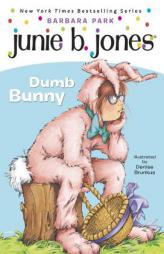 Junie B., First Grader: Dumb Bunny by Barbara Park Paperback Book