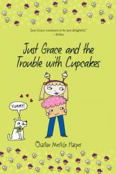 Just Grace and the Trouble with Cupcakes (The Just Grace Series) by Charise Mericle Harper Paperback Book