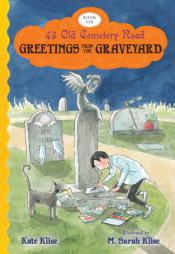 Greetings from the Graveyard (43 Old Cemetery Road) by Kate Klise Paperback Book