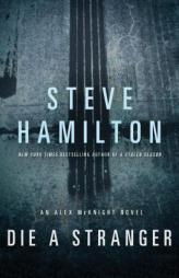 Die a Stranger: An Alex McKnight Novel by Steve Hamilton Paperback Book