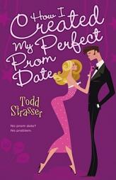 How I Created My Perfect Prom Date by Todd Strasser Paperback Book