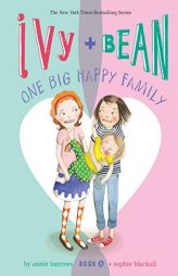Ivy and Bean One Big Happy Family (Book 11): (Funny Chapter Book for First to Fourth Grade; Best Friends Forever Book) by Annie Barrows Paperback Book