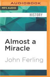 Almost a Miracle: The American Victory in the War of Independence by John Ferling Paperback Book