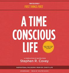 A Time Conscious Life: Inspirational Philosophy from Dr. Covey's Life by Stephen R. Covey Paperback Book