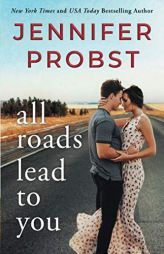 All Roads Lead to You by Jennifer Probst Paperback Book