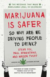 Marijuana Is Safer: So Why Are We Driving People to Drink? 2nd Edition by Steve Fox Paperback Book