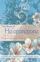 The Book of Ho'oponopono: The Hawaiian Practice of Forgiveness and Healing by Luc Bodin Paperback Book