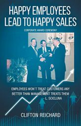 Happy Employees Lead to Happy Sales by Clifton Reichard Paperback Book