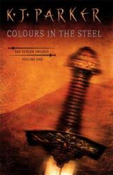 Colours in the Steel: The Fencer Trilogy, Volume 1 by K. J. Parker Paperback Book