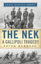 The Nek: A Gallipoli Tragedy (Anzac Battles) by Peter Burness Paperback Book