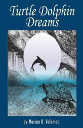Turtle Dolphin Dreams (Spiritual Dimensions) by Marian K. Volkman Paperback Book