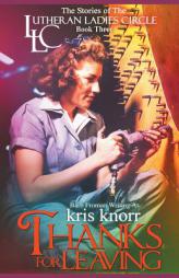 The Lutheran Ladies Circle: Thanks for Leaving by Kris Knorr Paperback Book