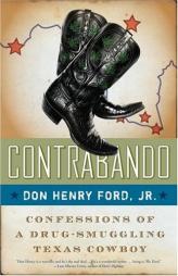 Contrabando: Confessions of a Drug-Smuggling Texas Cowboy by Don Henry Ford Paperback Book