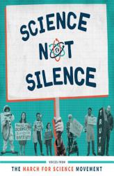 Science Not Silence: Voices from the March for Science Movement (MIT Press) by Stephanie Fine Sasse Paperback Book