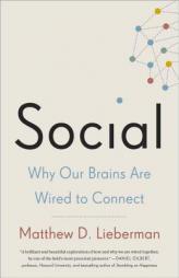 Social: Why Our Brains Are Wired to Connect by Matthew D. Lieberman Paperback Book
