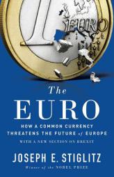 The Euro: How a Common Currency Threatens the Future of Europe by Joseph E. Stiglitz Paperback Book