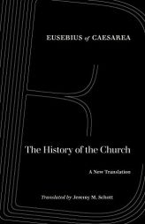 The History of the Church: A New Translation by Eusebius of Caesarea Paperback Book