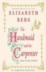 The Handmaid and the Carpenter by Elizabeth Berg Paperback Book