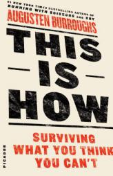 This Is How: Surviving What You Think You Can't by Augusten Burroughs Paperback Book