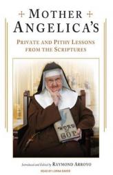 Mother Angelica's Private and Pithy Lessons from the Scriptures by Raymond Arroyo Paperback Book