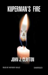 Kuperman's Fire by John J. Clayton Paperback Book