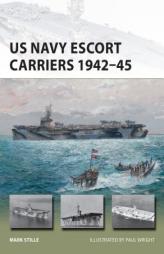 US Navy Escort Carriers 1942-45 by Mark Stille Paperback Book