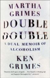 Double Double: A Dual Memoir of Alcoholism by Martha Grimes Paperback Book