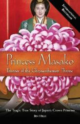 Princess Masako: The Tragic True Story of Japan's Crown Princess by Ben Hills Paperback Book