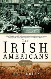 The Irish Americans: A History by Jay P. Dolan Paperback Book