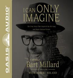 I Can Only Imagine: A Memoir by Bart Millard Paperback Book