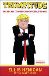 Trumpitude: The Secret Confessions of Donald's Brain by Ellis Henican Paperback Book