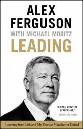 Leading: Learning from Life and My Years at Manchester United by Alex Ferguson Paperback Book