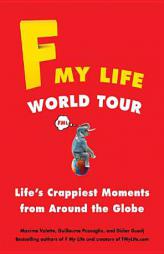 F My Life World Tour: Life's Crappiest Moments from Around the Globe by Maxime Valette Paperback Book