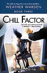 Chill Factor: Book Three of the Weather Warden by Rachel Caine Paperback Book