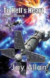 To Hell's Heart: Crimson Worlds VI (Volume 6) by Jay Allan Paperback Book
