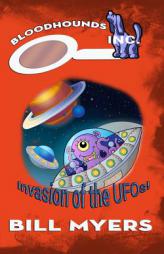 Invasion of the UFOs (Bloodhounds, Inc.) (Volume 4) by Bill Myers Paperback Book