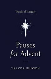 Pauses for Advent: Words of Wonder by Trevor Hudson Paperback Book