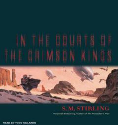 In the Courts of the Crimson Kings by S. M. Stirling Paperback Book