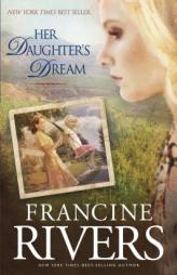 Her Daughter's Dream (Marta's Legacy) by Francine Rivers Paperback Book