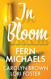 In Bloom: Three Delightful Love Stories Perfect for Spring Reading by Fern Michaels Paperback Book