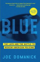 Blue: The LAPD and the Battle to Redeem American Policing by Joe Domanick Paperback Book