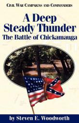 A Deep Steady Thunder: The Battle of Chickamauga by Steven E. Woodworth Paperback Book