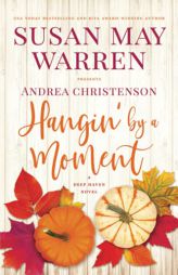 Hangin' by a Moment (Deep Haven Collection) by Susan May Warren Paperback Book